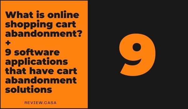 What is online shopping cart abandonment + 9 software applications that have cart abandonment solutions